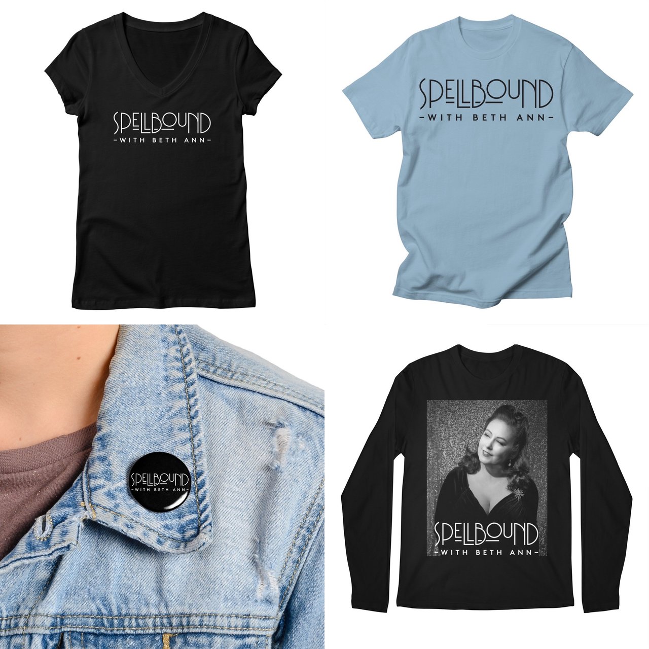 A square containing images of four Threadless items. Each has a Spellbound With Beth Ann logo. A black, vee neck tee with short sleeves, a baby blue, short sleeved tee, a black long sleeve tee, and a button worn on a denim jacket.