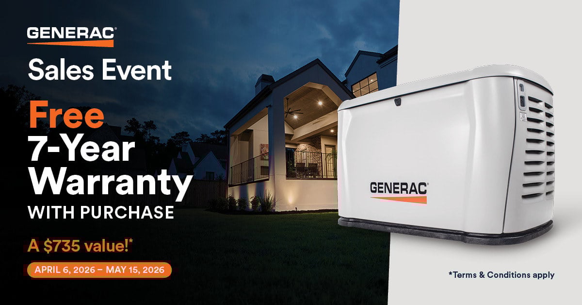 Generac Warranty Promotion Banner. A two story home on the has lights and power during a severe storm. A Generac Home Standby Generator is overlaid on the right. The Generac Logo is upper left. Text reads: Generac Sales Event. FREE 7-Year Warranty with Purchase. $735 Value. April 6, 2026 - May 15, 2026. Terms & Conditions apply.