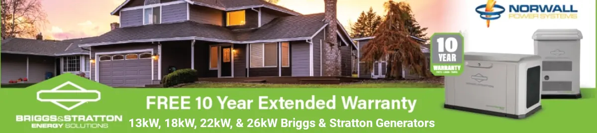 Briggs & Stratton Promotion Banner. Get a Free 10-Year Extended Warranty with a 13kW, 22kW, or 26kW Briggs & Stratton Home Standby Generator. Offer runs 7-1-2026 to 7-31-2026