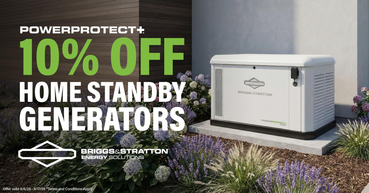 A Briggs & Stratton home standby generator installed on a concrete pad next to a home surrounded trees and garden beds with various plants and a paver walkway in front. Dark, forbidding clouds fill the sky behind the home. Text reads: PowerProtect+ 10% Off Briggs & Stratton PowerProtect+ Home Standby Generators. Offer valid 8/6/2026-8/17/2026. The Briggs & Stratton Energy Solutions logo is lower left.