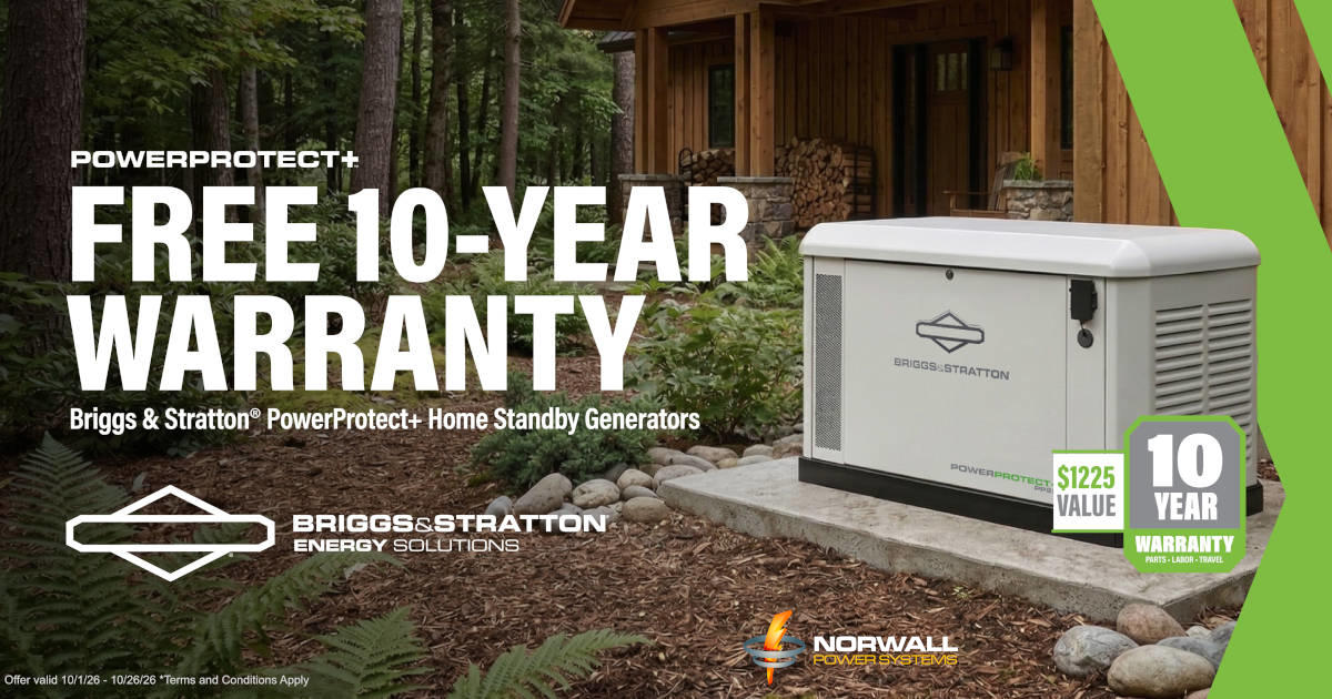 Briggs & Stratton Promotional Banner. A home with vertical wood siding on a wooded lot with a Briggs & Stratton home standby generator on a concrete pad near the home. The ferns, rocks, and shrubs blend with th wooded scene. There is firewood stacked on the covered porch near the door. Text reads: PowerProtect+ Free 10-Year Warranty Briggs & Stratton PowerProtect+ Home Standby Generators. $1225 Value. Offer Valid 10-1-2026 to 10-26-2026. Terms and Conditions Apply.