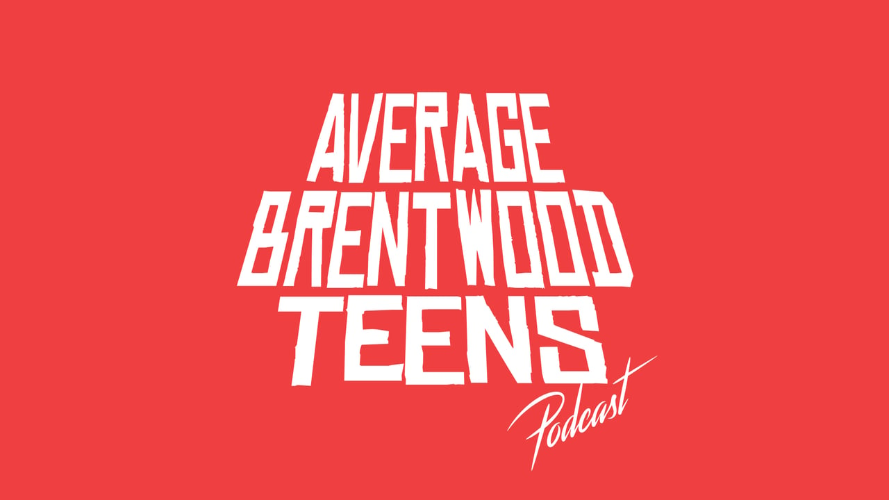 Average Brentwood Teens Podcast