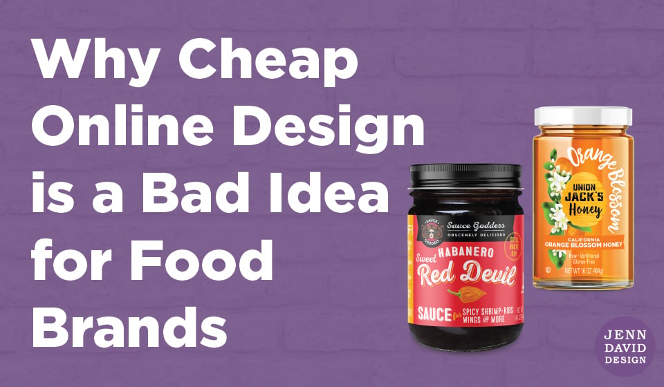 Why Cheap Online Design Is A Bad Idea For Food Brands