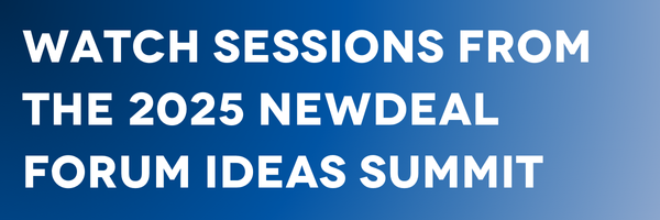 Watch sessions from the 2025 NewDEAL Forum Ideas Summit