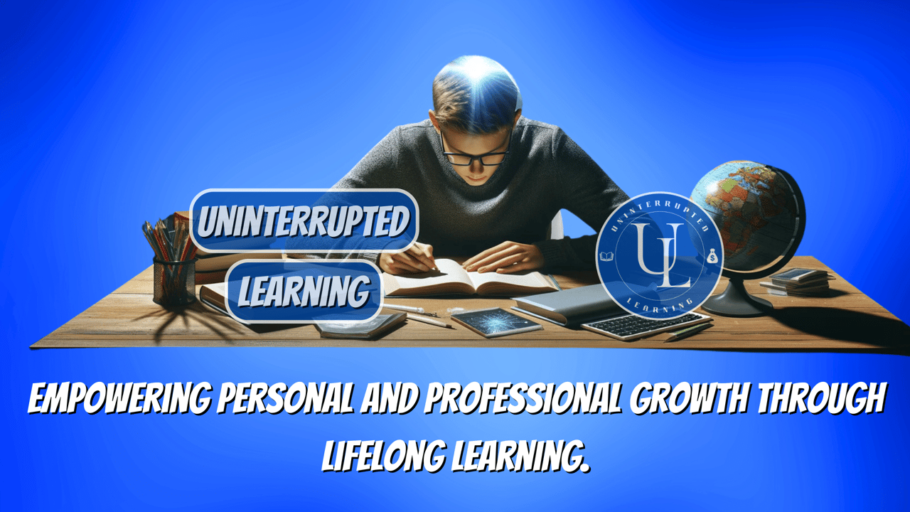 Welcome to the Uninterrupted Learning channel