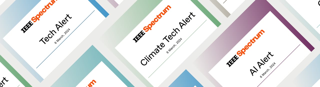 Subscribe to our IEEE Spectrum newsletters