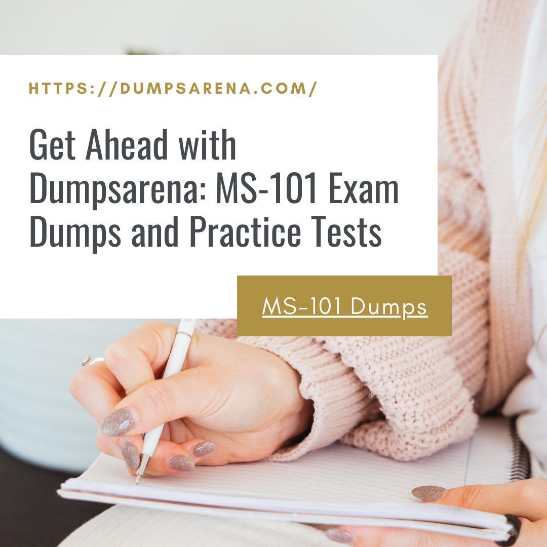 Ace the MS-101 Exam with Top-notch Dumps from Dumpsarena