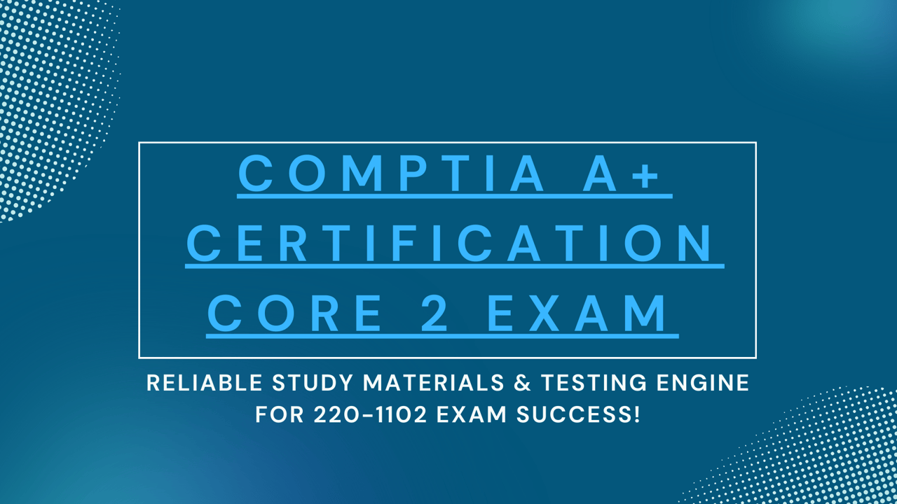 CompTIA A+ Certification Core 2 Exam 