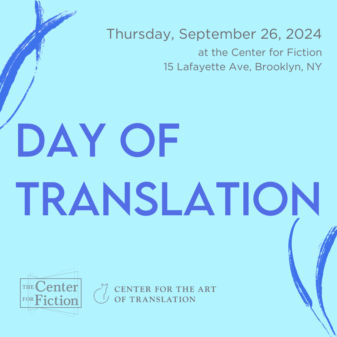 Day of Translation is coming on September 26, 2024 at the Center for Fiction! 