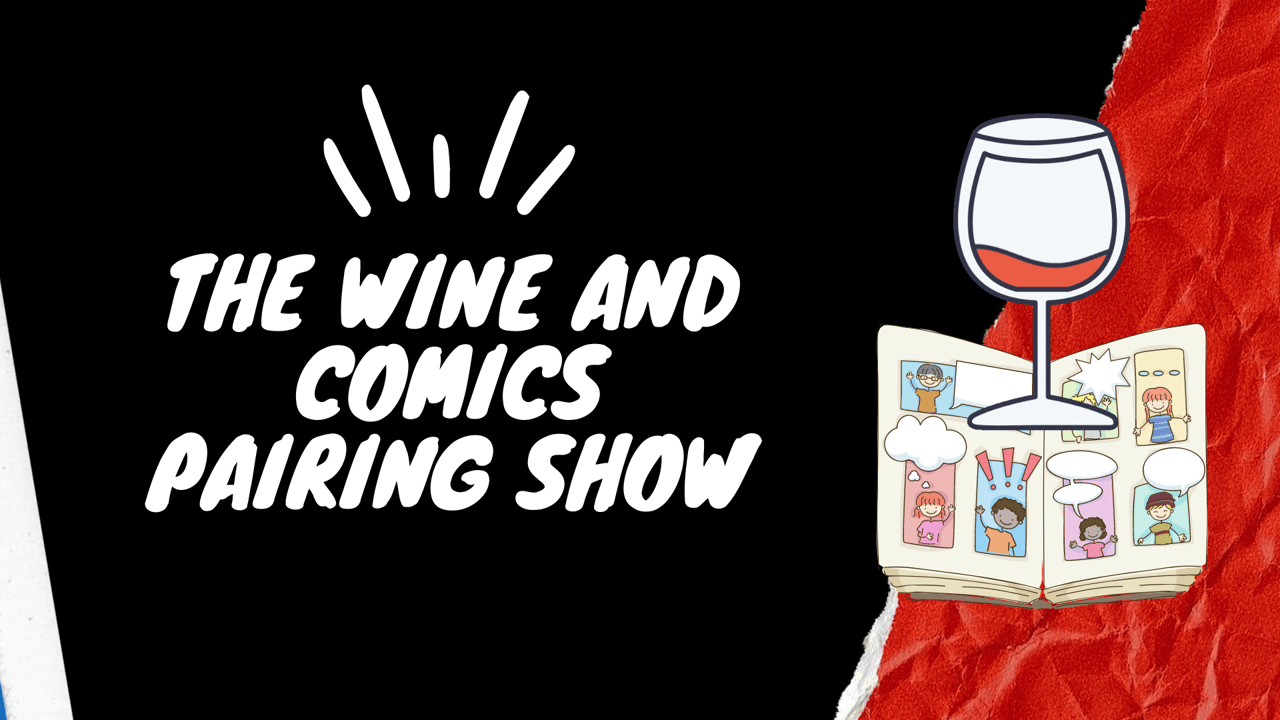 The Wine and Comics Pairing Show
