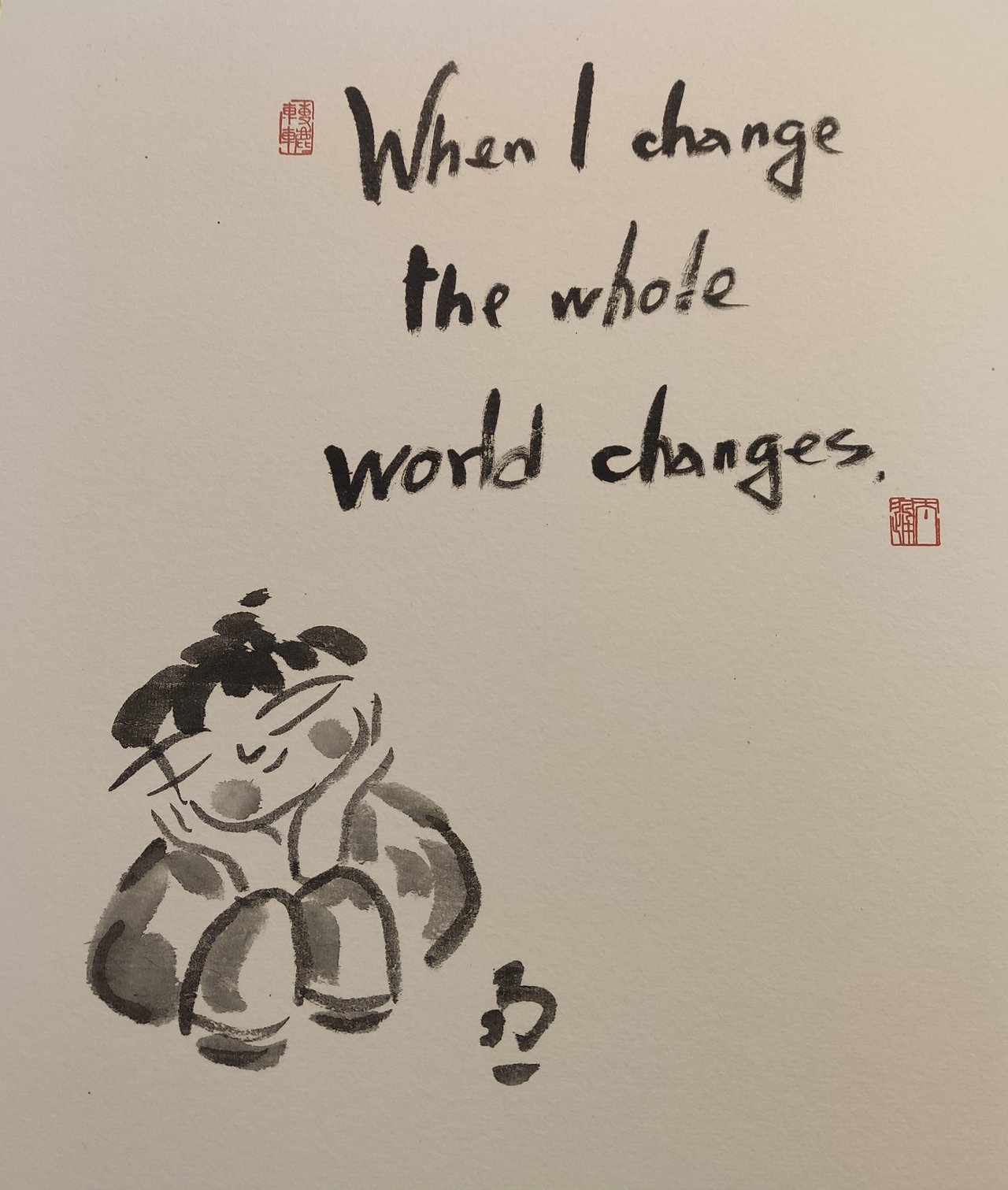 Japanese poster from a temple in Kyoto with the writing "When I change, the whole world changes"