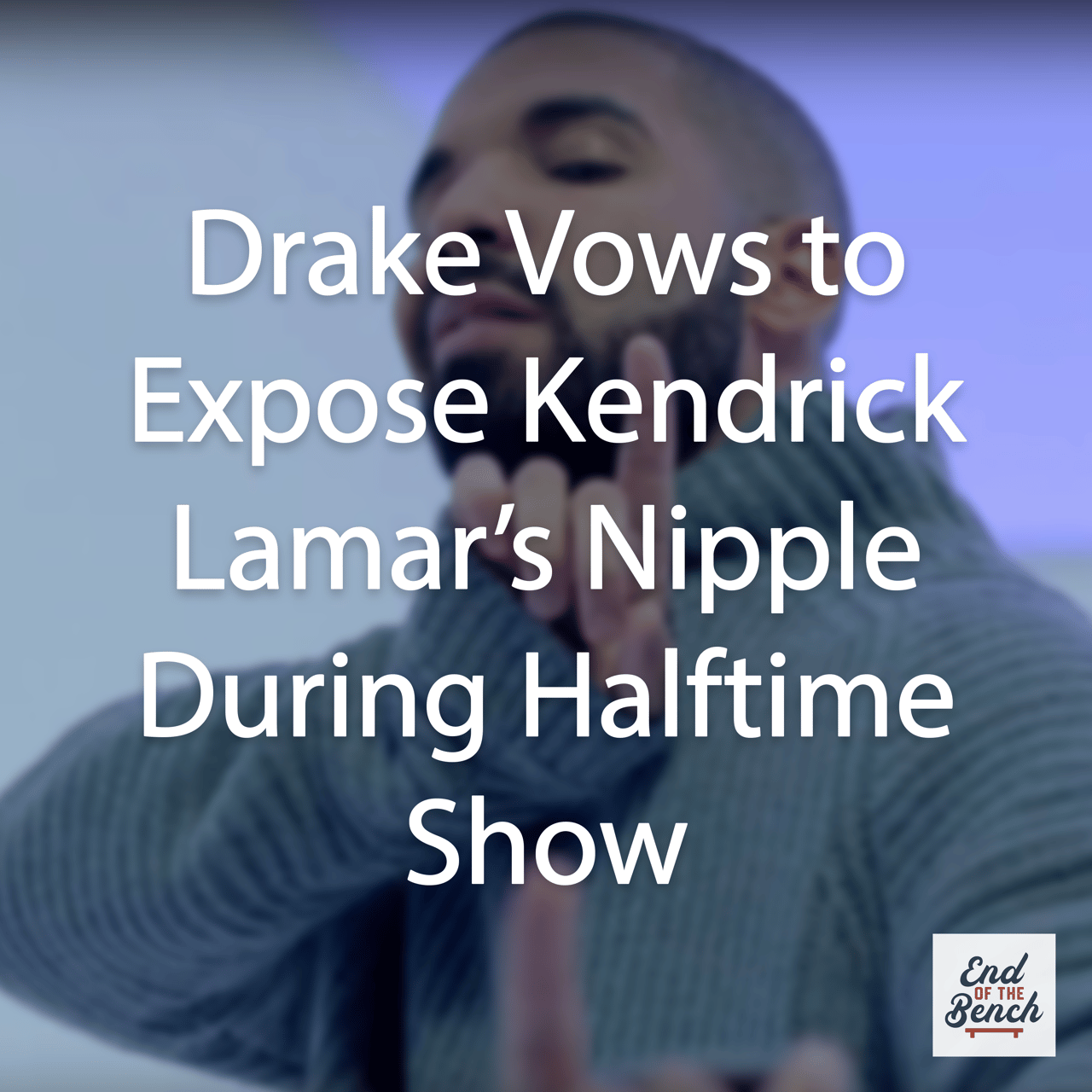 Drake holds up his index finger to the camera, gesturing and gazing as if to say "hold up." Over the image is text stating the name of the article: "Drake Vows to Expose Kendrick Lamar's Nipple During Halftime Show"