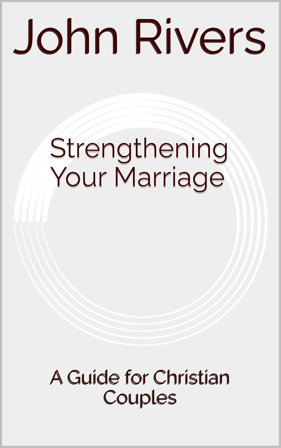 Strengthening Your Marriage: A Guide for Christian Couples
