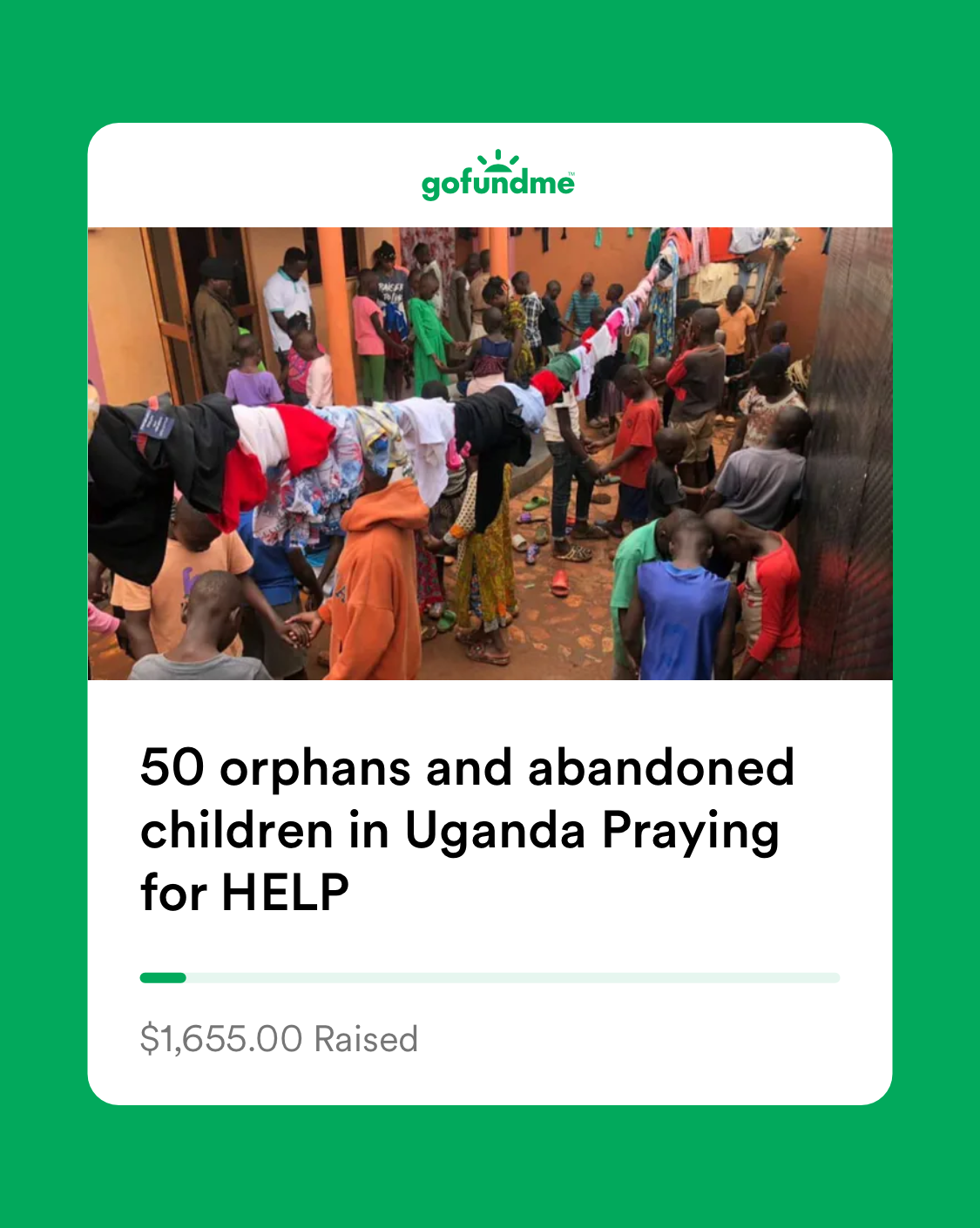 An image of a GoFundMe campaign for FCFCH with a title that reads "50 orphans and abandoned children in Uganda Praying for HELP" (help is in all-caps) and below reads 1,655.00 dollars raised