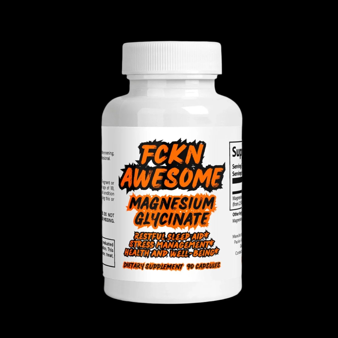 A white bottle of dietary supplements labeled "FCKN AWESOME Magnesium Glycinate" with bold, graffiti-style orange and black text. The label highlights benefits such as "Restful Sleep Aid," "Stress Management," and "Health and Well-Being." The bottle contains 90 capsules and has a black background, making the text stand out prominently.