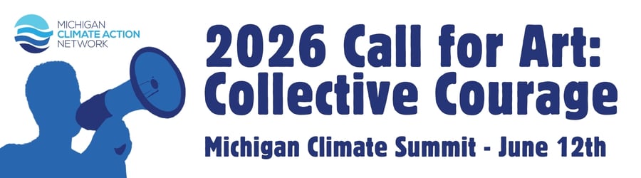 2026 Call for Art: Collective Courage. Michigan Climate Summit - June 12th