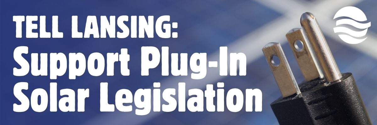 Close up of electrical plug with solar panels in the background. White text overlaid reading "Tell Lansing: Support Plug-In Solar"