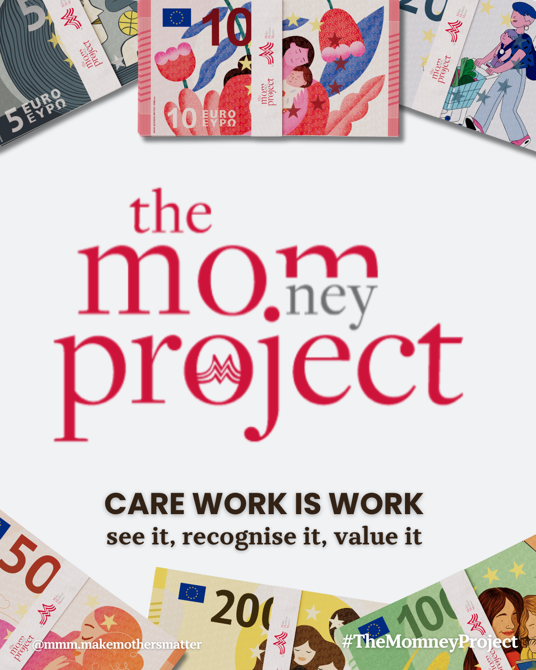 Every day, often alongside their professional lives, mothers devote countless hours to CARE – from household tasks to raising and supporting their children. Sociologists call it INVISIBLE WORK. Although its economic contribution is immense, it remains unseen, unrecognised and undervalued.  LET’S VALUE THE INVISIBLE WORK OF MOTHERS. MOTHERS FEATURED ON THE NEXT BANKNOTES? THE CAMPAIGN STORY  For the first time since 2002, the European Central Bank (ECB) has launched a contest to redesign Eurozone banknotes. This historic moment offers a unique opportunity to make the invisible work of mothers visible.  That’s why we teamed up with Saatchi & Saatchi France, inviting six illustrators from across Europe – all mothers themselves – to create designs that celebrate the essential tasks of motherhood.  The powerful illustrations have been created by Aurore Petit, Meroo Seth, Virginie Kypriotis, Adolie Day, Maelys Chay and Alice Hoffman. Each design highlights a fundamental caregiving task — nurturing, comforting, teaching, protecting — all acts that build our future.  1. ENTERTAINMENT  2. HOUSEHOLD MANAGEMENT  3. ORGANISING DAILY LIFE  4. LISTENING AND SUPPORT  5. EDUCATION  6. CARE   