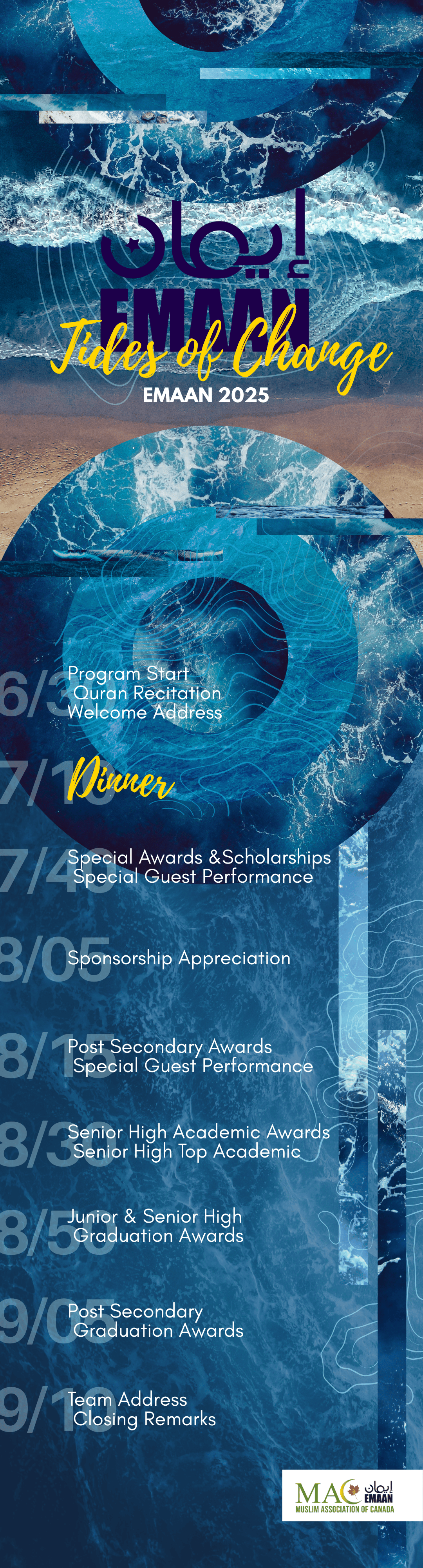 6:30  Program Start Quran Recitation Welcome Address  7:10 Dinner  7:40 Special Awards &Scholarships Special Guest Performance  8:05 Sponsorship Appreciation  8:15 Post Secondary Awards Special Guest Performance  8:30 Senior High Academic Awards Senior High Top Academic  8:50 Junior & Senior High  Graduation Awards  9:05 Post Secondary Graduation Awards  9:10 Team Address Closing Remarks
