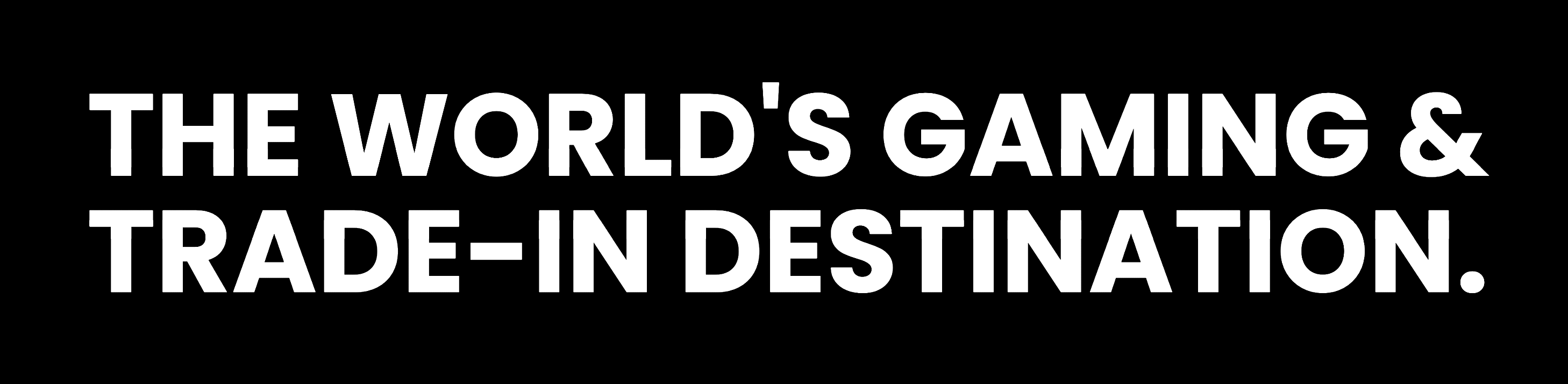 The World's Gaming & Trade-In Destination