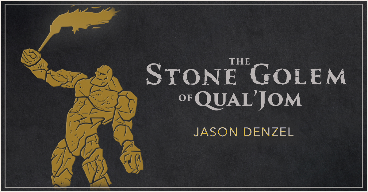 An image depicting a stylized stone golem holding a torch. The title reads: "The Stone Golem of Qual'Jom"