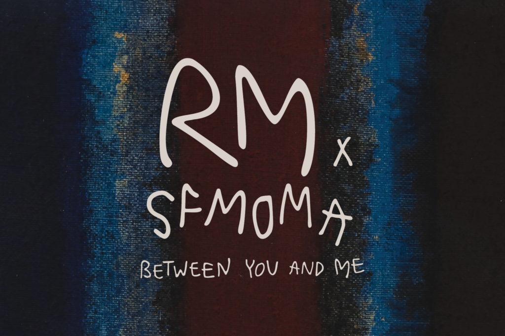 October 2026. RM X SFMOMA. An Exhibition curated by RM