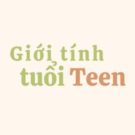 Giới Tính Tuổi Teen – Học Giỏi, Yêu Hay, Sống Vui Mỗi Ngày
