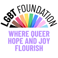 LGBT Foundation's logo is a arched font-type saying "LGBT Foundation" with a colourful arch way made of all the colours from the pride progress flag. Beneath the logo you read "Where queer hope and joy flourish"