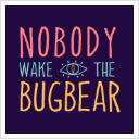 Nobody Wake the Bugbear