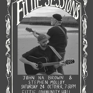 Hand-lettered poster for "Fittie Sessions" featuring John Na Brown and Stephen Molloy, Saturday 24 October at 7:30pm, Fittie Community Hall, New Pier Road, £12, tickets via Eventbrite, illustrated with a mermaid and seaweed border around a black and white photo of two guitarists on a beach.