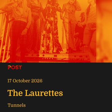 Poster for The Laurettes at Tunnels, 17 October 2026, above a red and orange duotone photo of the band performing on stage.
