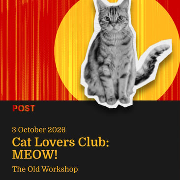 Poster for "Cat Lovers Club: MEOW!" at The Old Workshop, 3 October 2026, over a black and white photo of a tabby cat cut out against a yellow circle on a red striped background.