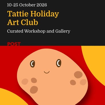 Poster for "Tattie Holiday Art Club: Curated Workshop and Gallery" at POST, 10 to 25 October 2026, above a cartoon illustration of a smiling potato on a red and yellow background.