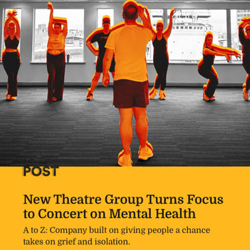 Article share graphic headlined "New Theatre Group Turns Focus to Concert on Mental Health" with standfirst "A to Z: Company built on giving people a chance takes on grief and isolation", over an orange and black duotone photo of an instructor leading a group exercise class in a studio.