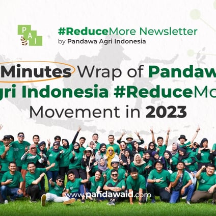 3 Minutes Wrap of Pandawa Agri Indonesia #ReduceMore Movement in 2023