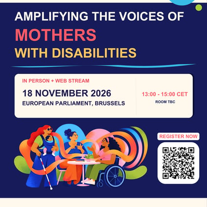 Save the Date for the ASSIST European Event, “Amplifying the Voices of Mothers with Disabilities,” on 18 November 2026, 13:00–15:00 CET, at the European Parliament in Brussels and online. Hosted by MEP Rosa Estaràs (EPP) and coordinated by Make Mothers Matter and ReadLab Brussels, the event promotes disability rights, accessible maternal healthcare and health equity. The colourful flyer illustrates three mothers, including a wheelchair user and a mother using a white cane while carrying a baby, alongside event details and a registration QR code.