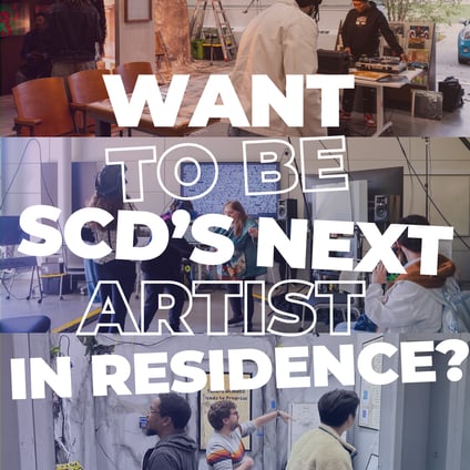 Want to be SCD's next artist in residence?