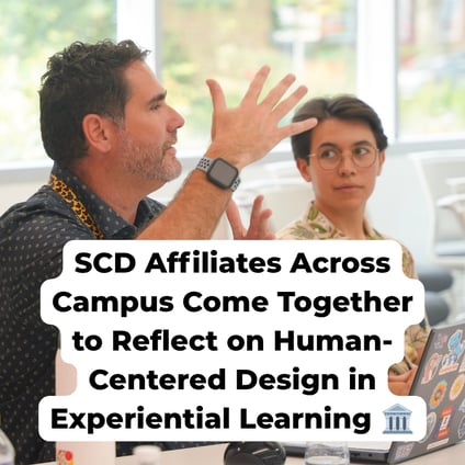 SCD Affiliates Across Campus Come Together to Reflect on Human-Centered Design in Experiential Learning