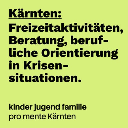 Kärnten:  Freizeitaktivitäten, Beratung, beruflichen Orientierung Unterstützung in Krisensituationen